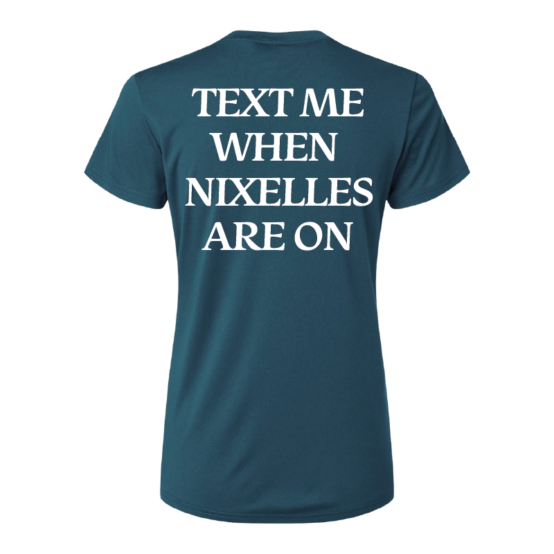 Text Me When Nixelles Are On - T-Shirt