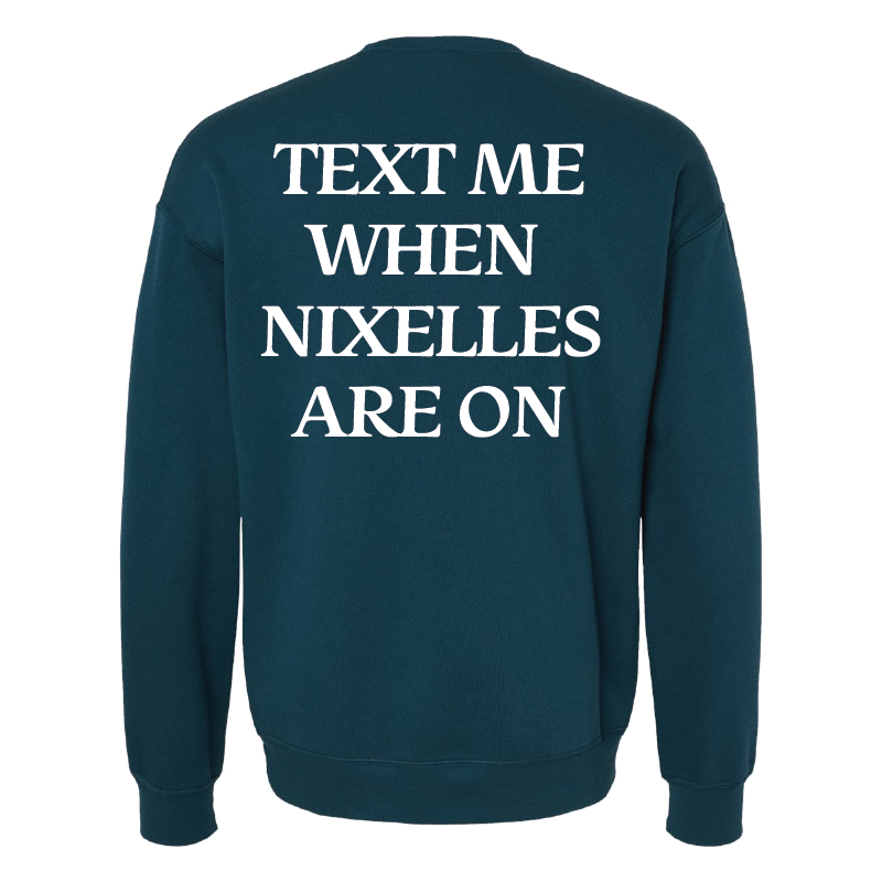 Text Me When Nixelles Are On- Adult | Youth Crewneck Sweatshirt