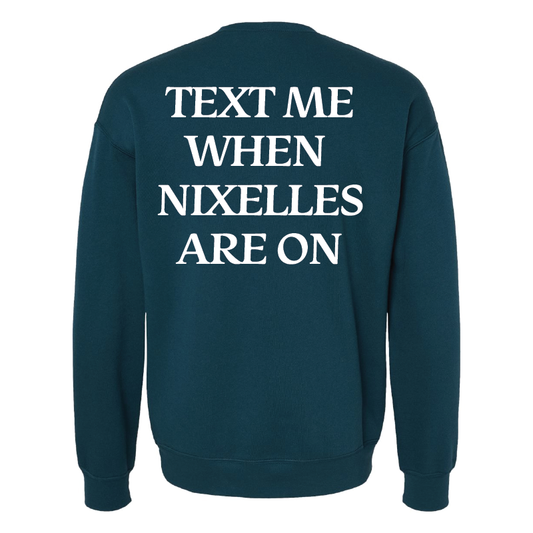 Text Me When Nixelles Are On- Adult | Youth Crewneck Sweatshirt