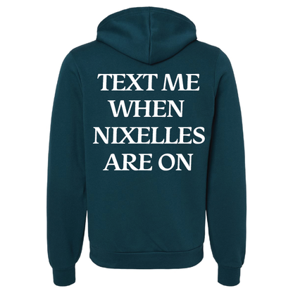 Text Me When Nixelles Are On - Hoodie