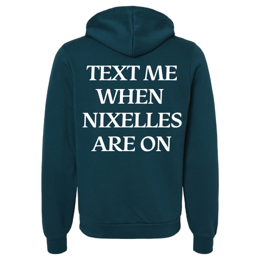 Text Me When Nixelles Are On - Hoodie