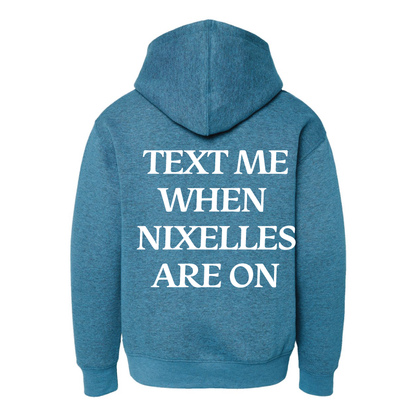 Text Me When Nixelles Are On - Hoodie